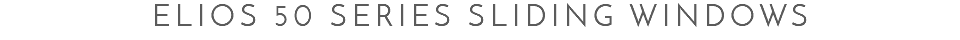 Elios 50 Series Sliding Windows