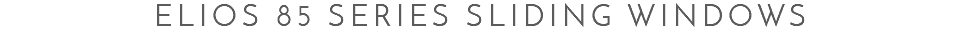 Elios 85 Series Sliding Windows