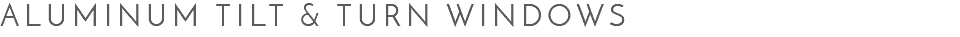 Aluminum Tilt & Turn Windows