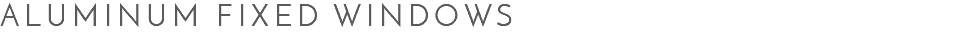 Aluminum Fixed Windows