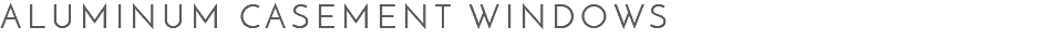 Aluminum Casement Windows
