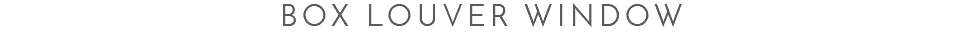 Box Louver window