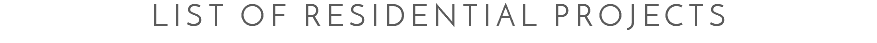 list of Residential Projects