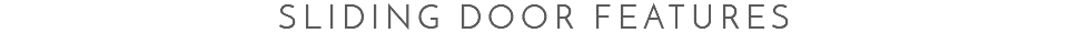 Sliding Door Features