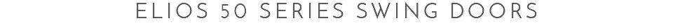 Elios 50 Series Swing DOORS