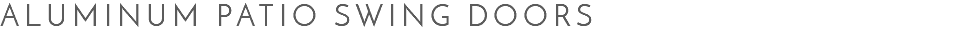 Aluminum Patio Swing Doors