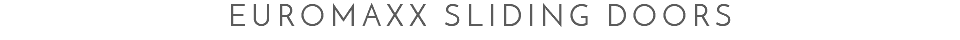 Euromaxx Sliding DOORS