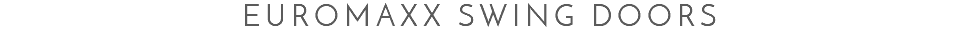 Euromaxx Swing DOORS